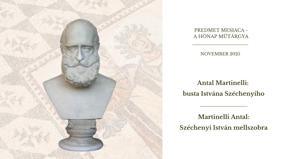 Predmet mesiaca november - Antal Martinelli: busta Istvána Széchenyiho PM_november_2025.png